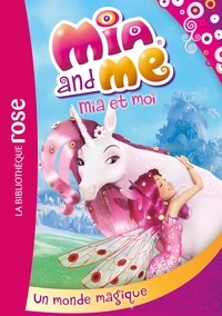 Katherine Quénot - Mia and Me Tome 1 : Un monde magique.