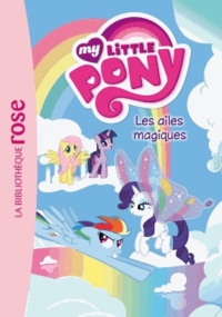 Katherine Quénot - My little Pony 6-8 ans Tome 7 : Les ailes magiques.