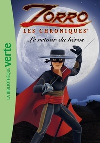 Katherine Quénot - Zorro, les chroniques Tome 1 : Le retour du héros.
