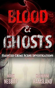 Blood &amp; Ghosts: Haunted Crime Scene Investigations