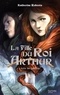Katherine Roberts - La Fille du roi Arthur - Tome 1 - L'Épée de Lumière.