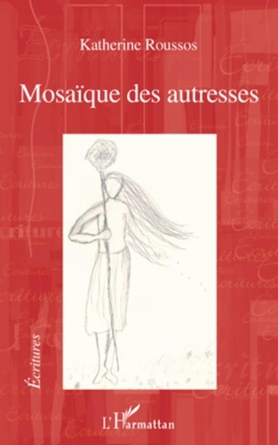 Katherine Roussos - Mosaïque des autresses.