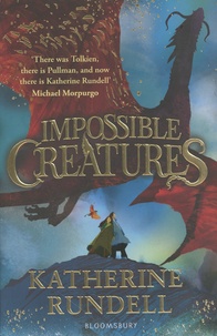 Katherine Rundell - Impossible Creatures.