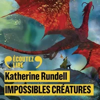 Impossibles Créatures Tome 1