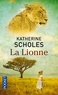 Katherine Scholes - La lionne.