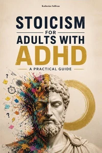 Stoicism for Adults with ADHD
