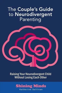 The Couple’s Guide to Neurodivergent Parenting