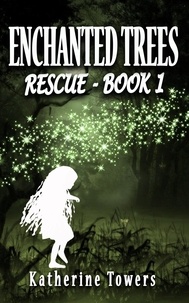  Katherine Towers - Enchanted Trees Book 1 Rescue - Enchanted Trees, #1.