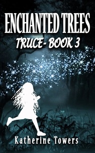 Katherine Towers - Enchanted Trees Book 3 Truce - Enchanted Trees, #3.