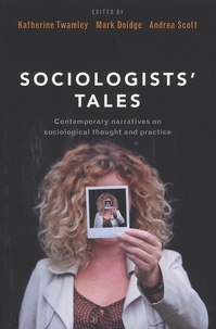 Katherine Twamley et Mark Doidge - Sociologists' Tales - Contemporary Narratives on Sociological Thought and Practice.