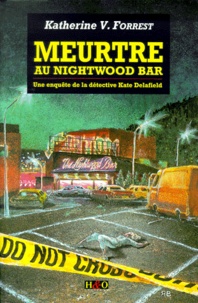 Katherine V. Forrest - Meurtre Au Nightwood Bar. Une Enquete De La Detective Kate Delafield.