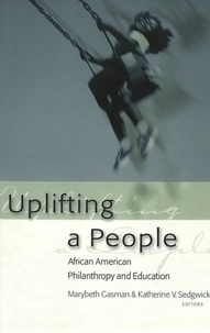 Katherine v. Sedgwick et Marybeth Gasman - Uplifting a People - African American Philanthropy and Education.