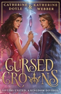 Katherine Webber et Catherine Doyle - Cursed Crowns.