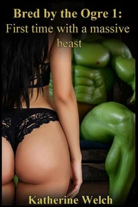 Bred by the Ogre 1: First time with a massive beast