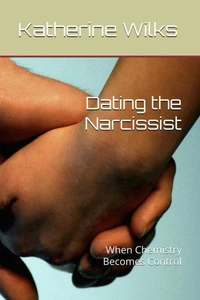Dating the Narcissist: When Chemistry Becomes Control