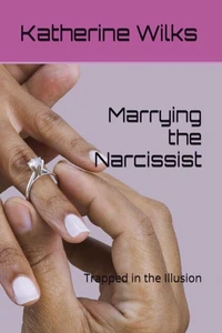 Marrying the Narcissist: Trapped in the Illusion