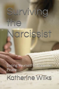 Surviving the Narcissist: Losing Yourself to Keep the Peace