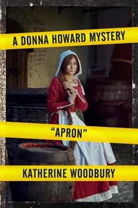  Katherine Woodbury - Apron - Donna Howard Mysteries, #3.