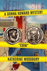  Katherine Woodbury - Coin - Donna Howard Mysteries, #1.