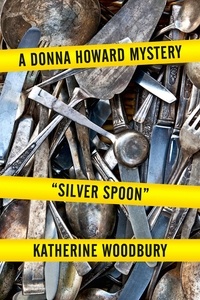  Katherine Woodbury - Silver Spoon - Donna Howard Mysteries, #2.