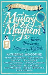 Katherine Woodfine et Julia Golding - Mystery &amp; Mayhem.