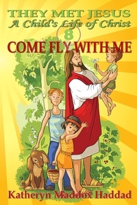 Katheryn Maddox Haddad - Come Fly With Me - A Child's Life of Christ, #8.