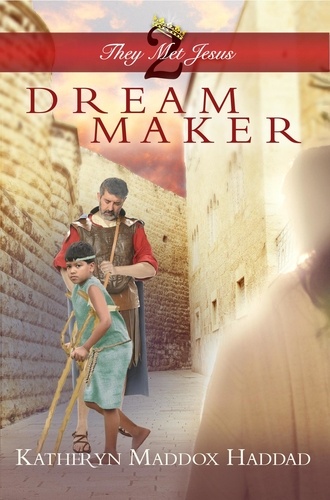  Katheryn Maddox Haddad - Dream Maker - They Met Jesus, #2.