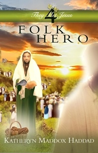  Katheryn Maddox Haddad - Folk Hero - They Met Jesus, #4.