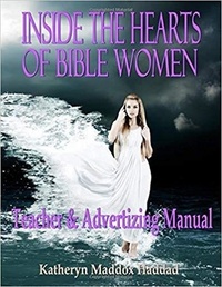  Katheryn Maddox Haddad - Inside the Hearts of Bible Women Teacher's and Advertising Manual - Inside the Hearts of Bible Women, #2.