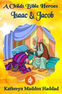  Katheryn Maddox Haddad - isaac &amp; Jacob (child's) - A Child's Bible Heroes, #4.