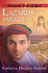  Katheryn Maddox Haddad - Lazarus: The Samaritan - Intrepid Men of God, #1.