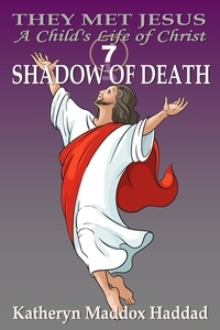  Katheryn Maddox Haddad - Shadow of Death - A Child's Life of Christ, #7.