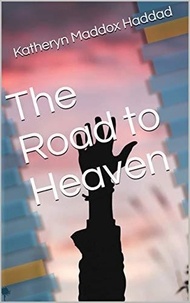  Katheryn Maddox Haddad - The Road to Heaven - Bible Text Studies, #3.