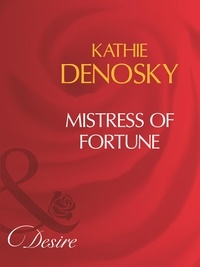Kathie DeNosky - Mistress Of Fortune.