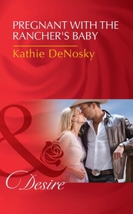 Kathie DeNosky - Pregnant With The Rancher's Baby.