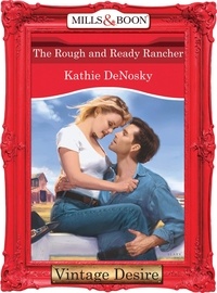 Kathie DeNosky - The Rough and Ready Rancher.