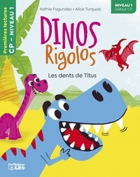 Kathie Fagundez et Alice Turquois - Dinos rigolos  : Les dents de Titus - Niveau 1 début CP.