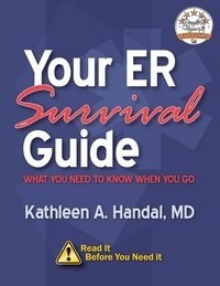  Kathleen A. Handal, MD - Your ER Survival Guide.