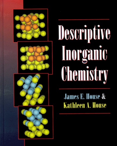 Kathleen-A House et James-E House - Descriptive Inorganic Chemistry.