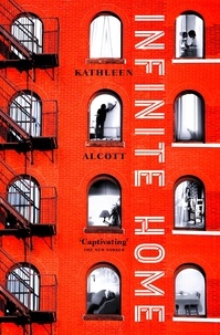 Kathleen Alcott - Infinite Home.
