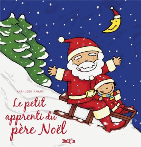 Kathleen Amant - Le petit apprenti du Père Noël.