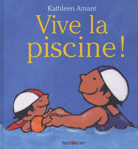 Kathleen Amant - Vive la piscine !.