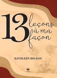 Kathleen Belson - 13 leçons à ma façon.