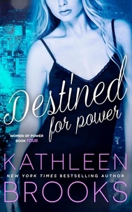  Kathleen Brooks - Destined for Power - Women of Power, #4.