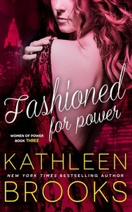  Kathleen Brooks - Fashioned for Power - Women of Power, #3.