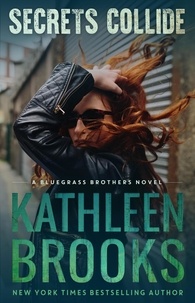  Kathleen Brooks - Secrets Collide - Bluegrass Brothers, #6.