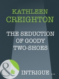 Kathleen Creighton - The Seduction Of Goody Two-Shoes.