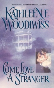 Kathleen E Woodiwiss - Come Love a Stranger.
