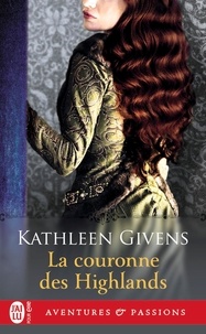 Kathleen Givens - La couronne des Highlands.