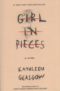 Kathleen Glasgow - Girl in Pieces.